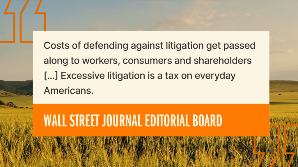 A quote on a field background reads: “Costs of defending against litigation get passed along to workers, consumers and shareholders [...] Excessive litigation is a tax on everyday Americans.” — Wall Street Journal Editorial Board.